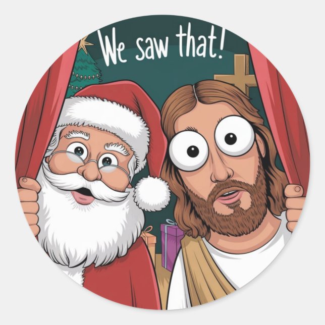 WE SAW THAT! Santa and Jesus Are Always Watching Classic Round Sticker (Front)