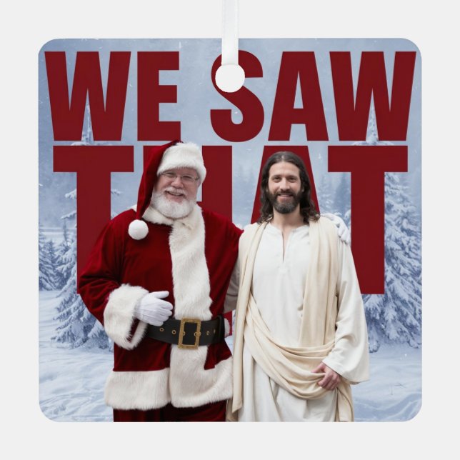 WE SAW THAT! Santa and Jesus Are Always Watching Metal Ornament (Front)