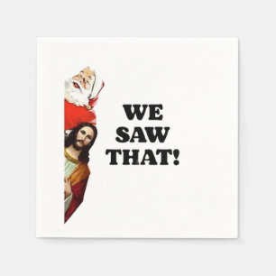 WE SAW THAT! Santa and Jesus Are Always Watching Napkin
