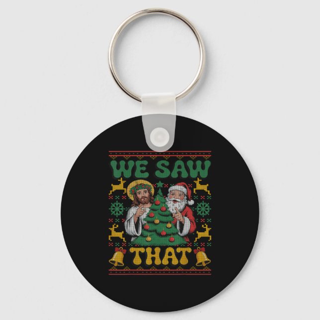 We Saw That Santa Jesus Kids Matching Parents Ugly Keychain (Front)
