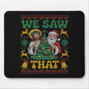 We Saw That Santa Jesus Kids Matching Parents Ugly Mouse Pad