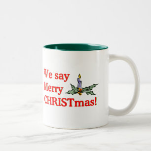 We say Merry CHRISTmas Two-Tone Coffee Mug