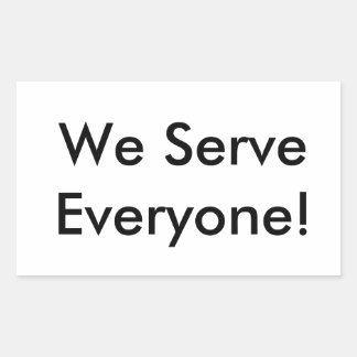 We Serve Everyone Sticker