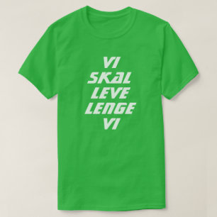 we shall live a long time we in Norwegian green T-Shirt