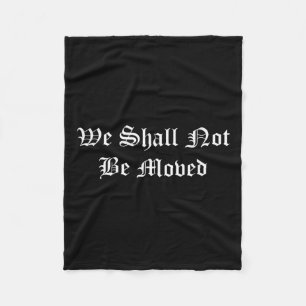 We Shall Not Be Moved Motivational Quote Vintage  Fleece Blanket