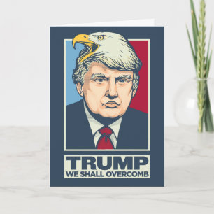 We Shall Overcomb Donald Trump Card