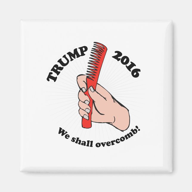We shall overcomb - Trump 2016 Toon Magnet (Front)