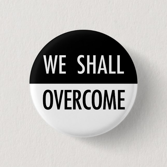 We Shall Overcome 1 Inch Round Button (Front)