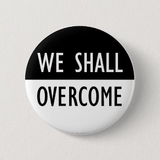 We Shall Overcome 2 Inch Round Button