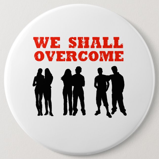 We Shall overcome 6 Inch Round Button (Front)
