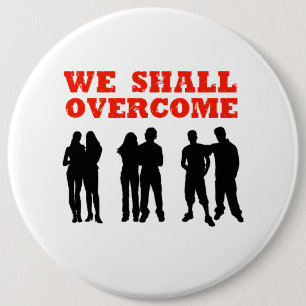 We Shall overcome 6 Inch Round Button