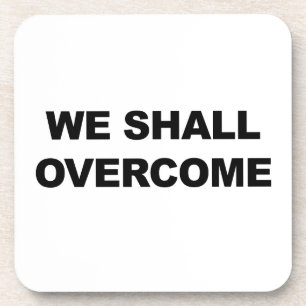 WE SHALL OVERCOME COASTER