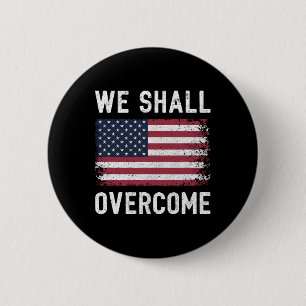 We Shall Overcome Protest American Flag 2 Inch Round Button
