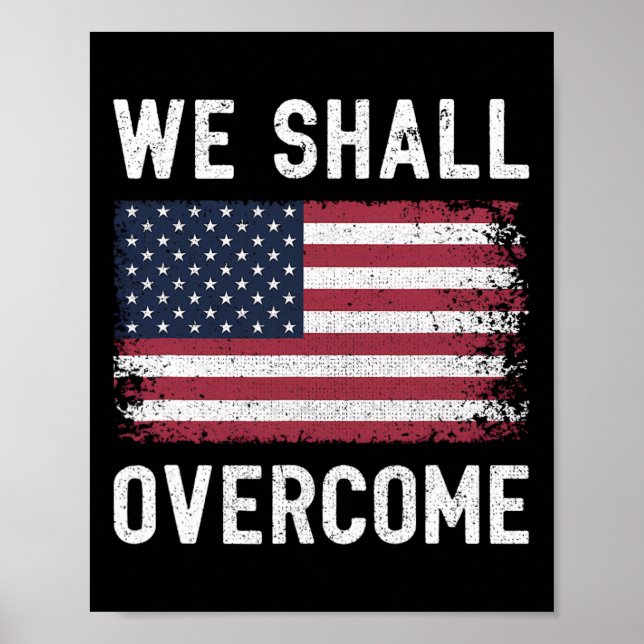 We Shall Overcome Protest American Flag  Poster (Front)