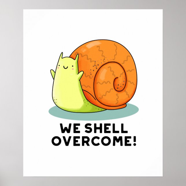 We Shell Overcome Cute Positive Snail Pun Poster (Front)