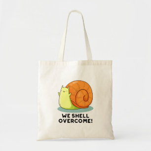 We Shell Overcome Funny Positive Snail Pun Tote Bag