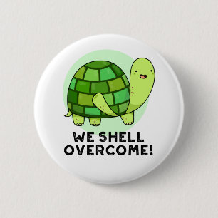 We Shell Overcome Funny Tortoise Pun 2 Inch Round Button