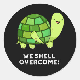 We Shell Overcome Funny Tortoise Pun Dark BG Classic Round Sticker
