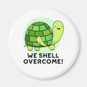 We Shell Overcome Funny Tortoise Pun Magnet