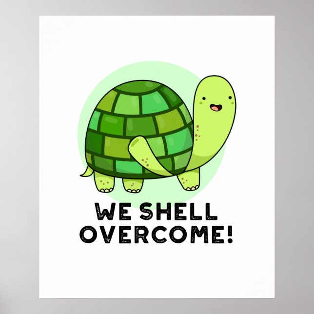 We Shell Overcome Funny Tortoise Pun Poster (Front)