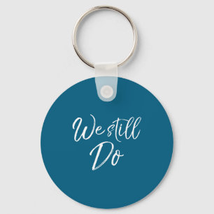 We Shirt Still Gift Anniversary Wedding Vow Keychain