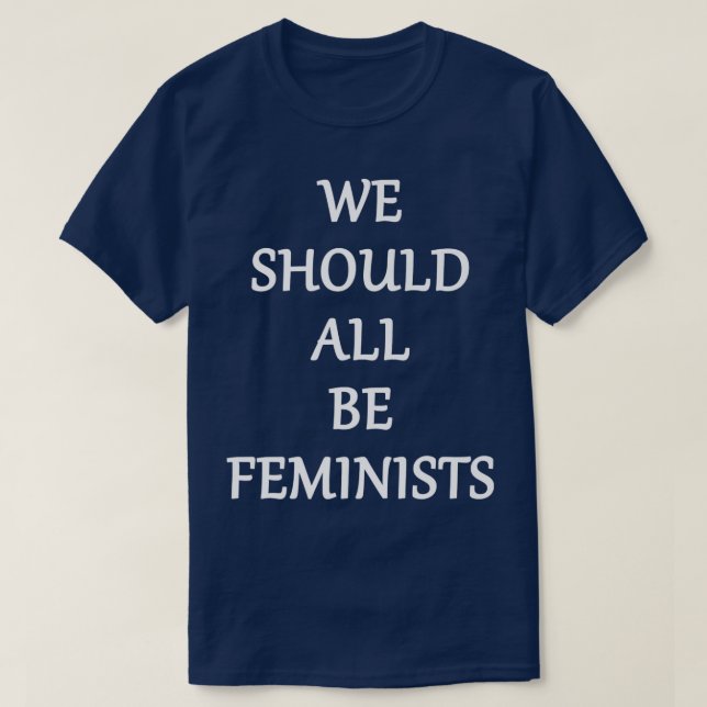We Should All Be Feminists6183  T-Shirt (Design Front)