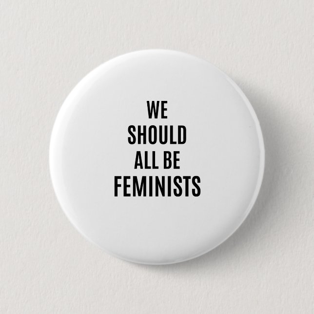We Should All Be Feminists 2 Inch Round Button (Front)