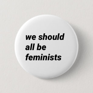 "we should all be feminists" pin