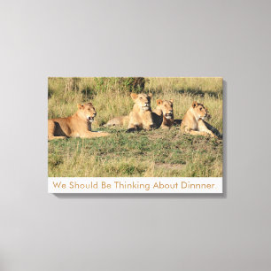 We Should Be Thinking About Dinner. Canvas Print