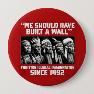 we should have built a wall 4 inch round button