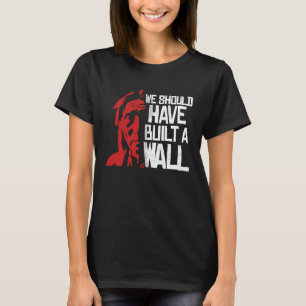 We Should Have Built a Wall Distressed Native Amer T-Shirt