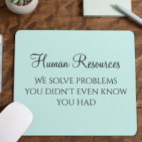 We Solve Problems You Didn't Know You Had HR