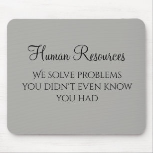 We Solve Problems You Didn't Know You Had HR Mouse Pad