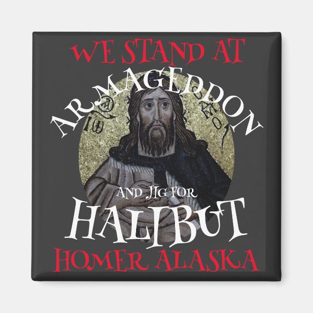 WE STAND AT ARMAGEDDON AND JIG FOR HALIBUT MAGNET (Front)