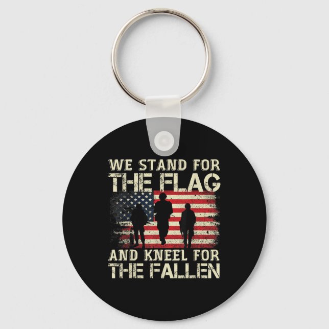 We Stand For The Flag And Kneel For The Fallen Keychain (Front)
