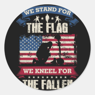We Stand For the Flag We Kneel For The Fallen Classic Round Sticker