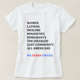 We Stand United. (Women's shirt) T-Shirt