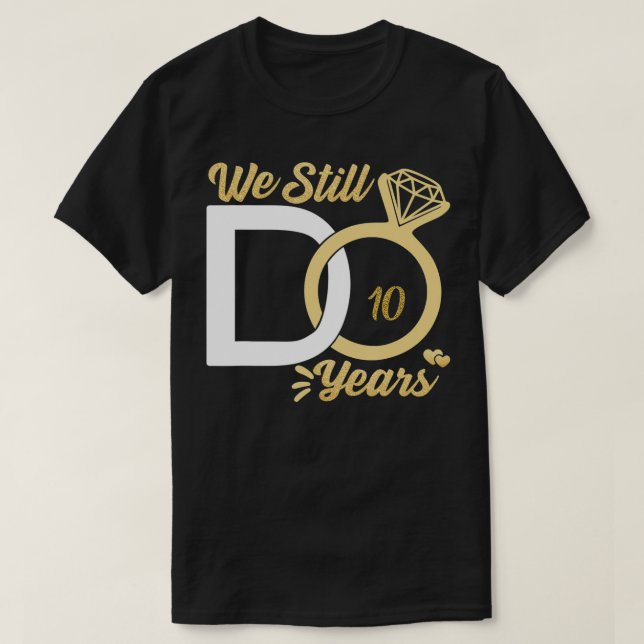 We still do 10 year wedding anniversary couples ce T-Shirt (Design Front)