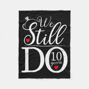 We Still Do 10 Years Couple Shirt 10th Wedding Ann Fleece Blanket