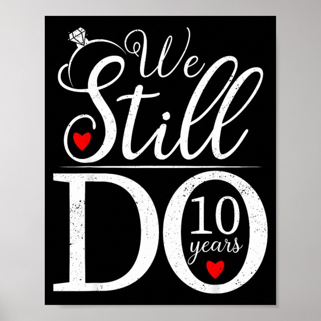 We Still Do 10 Years Couple Shirt 10th Wedding Ann Poster (Front)