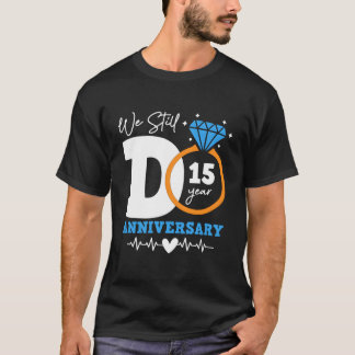 We Still Do 15 Years Funny Couple 15Th Wedding Ann T-Shirt