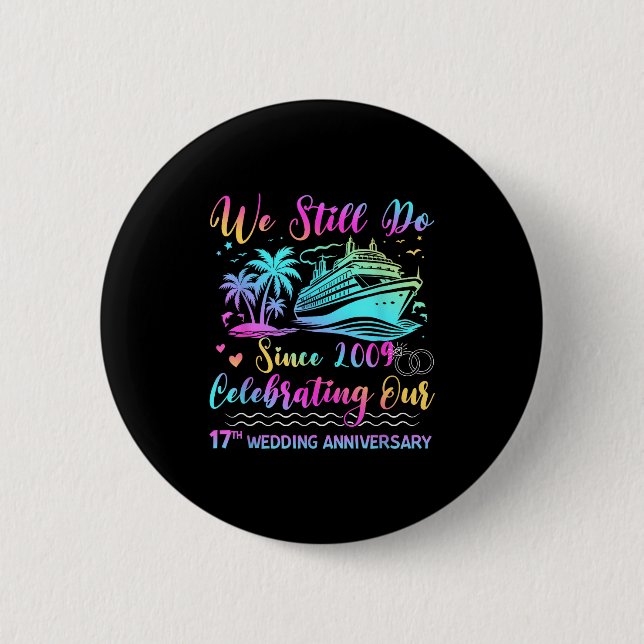 We Still Do 17th Wedding Anniversary Cruise Trip C 2 Inch Round Button (Front)