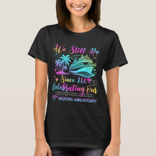We Still Do 17th Wedding Anniversary Cruise Trip C T-Shirt