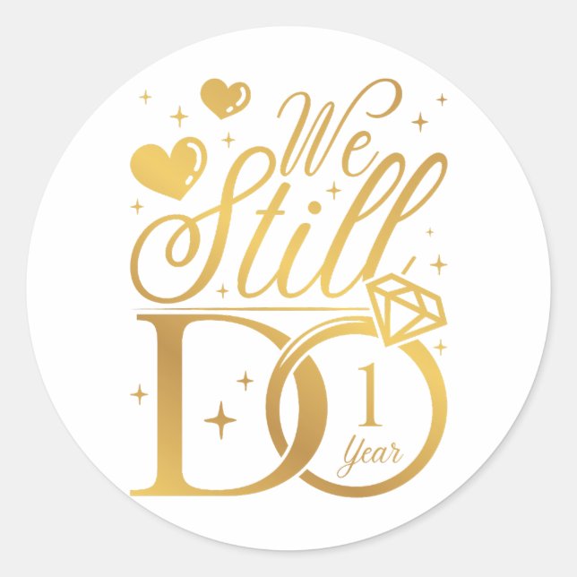 We Still Do 1 Year Wedding Anniversary Classic Round Sticker (Front)