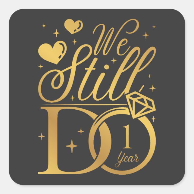 We Still Do 1 Year Wedding Anniversary Square Sticker (Front)