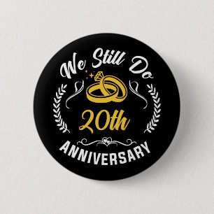 We Still Do 20 Year Matching Couple 20th Wedding A 2 Inch Round Button