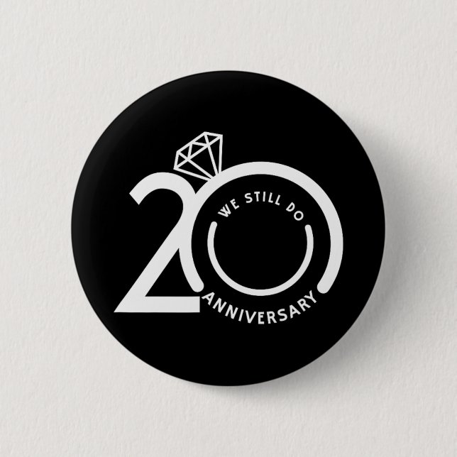 We Still Do 20 Years - 20th Wedding Anniversary T- 2 Inch Round Button (Front)