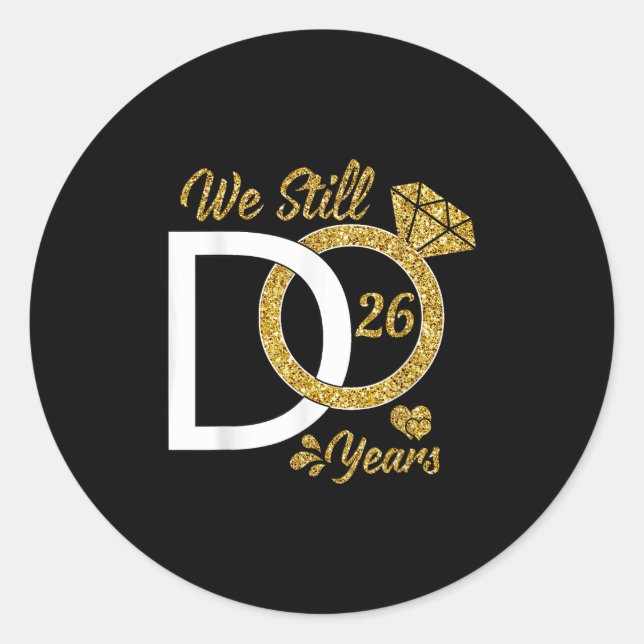 We Still Do 26 Year Wedding Anniversary Couples Ce Classic Round Sticker (Front)