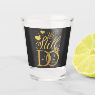 We Still Do 2 Years Wedding Anniversary Shot Glass