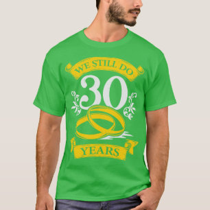 We Still Do 30 Years Wedding Anniversary Gift T-Shirt